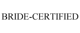 BRIDE-CERTIFIED trademark