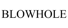 BLOWHOLE trademark