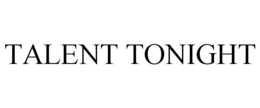TALENT TONIGHT trademark