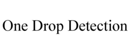 ONE DROP DETECTION trademark