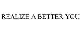 REALIZE A BETTER YOU trademark