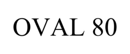 OVAL 80 trademark