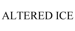 ALTERED ICE trademark