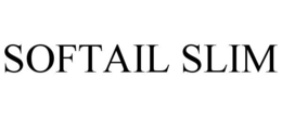 SOFTAIL SLIM trademark