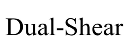DUAL-SHEAR trademark