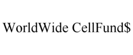 WORLDWIDE CELLFUND$ trademark