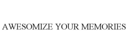 AWESOMIZE YOUR MEMORIES trademark