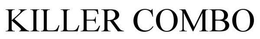 KILLER COMBO trademark