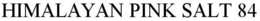 HIMALAYAN PINK SALT 84 trademark