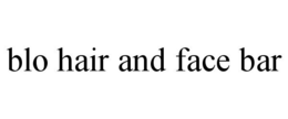 BLO HAIR AND FACE BAR trademark