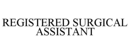 REGISTERED SURGICAL ASSISTANT trademark