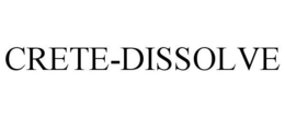 CRETE-DISSOLVE trademark