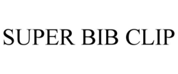 SUPER BIB CLIP trademark