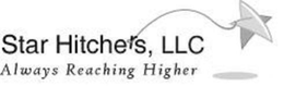 STAR HITCHERS, LLC ALWAYS REACHING HIGHER trademark