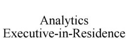 ANALYTICS EXECUTIVE-IN-RESIDENCE trademark