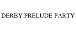 DERBY PRELUDE PARTY trademark