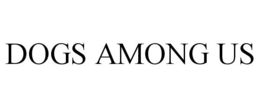 DOGS AMONG US trademark