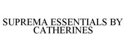 SUPREMA ESSENTIALS BY CATHERINES trademark