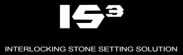 IS3 INTERLOCKING STONE SETTING SOLUTION trademark