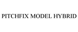 PITCHFIX MODEL HYBRID trademark