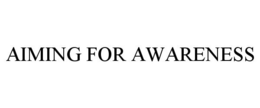 AIMING FOR AWARENESS trademark