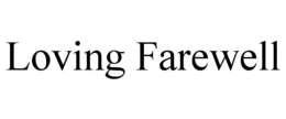 LOVING FAREWELL trademark