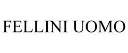 FELLINI UOMO trademark