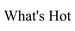 WHAT'S HOT trademark