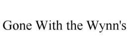 GONE WITH THE WYNN'S trademark