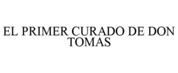 EL PRIMER CURADO DE DON TOMAS trademark
