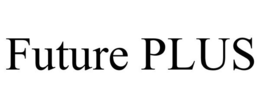 FUTURE PLUS trademark