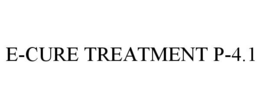 E-CURE TREATMENT P-4.1 trademark