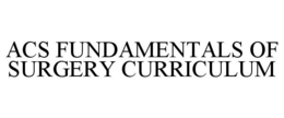 ACS FUNDAMENTALS OF SURGERY CURRICULUM trademark