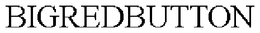 BIGREDBUTTON trademark