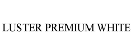 LUSTER PREMIUM WHITE trademark