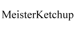 MEISTERKETCHUP trademark