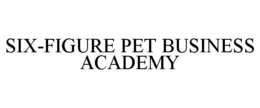 SIX-FIGURE PET BUSINESS ACADEMY trademark