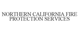 NORTHERN CALIFORNIA FIRE PROTECTION SERVICES trademark