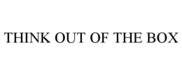 THINK OUT OF THE BOX trademark