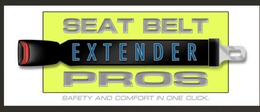 SEAT BELT E X T E N D E R PROS SAFETY AND COMFORT IN ONE CLICK. trademark
