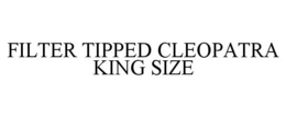 FILTER TIPPED CLEOPATRA KING SIZE trademark