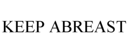 KEEP ABREAST trademark