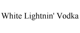 WHITE LIGHTNIN' VODKA trademark