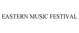 EASTERN MUSIC FESTIVAL trademark