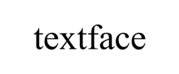 TEXTFACE trademark