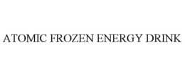 ATOMIC FROZEN ENERGY DRINK trademark