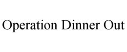 OPERATION DINNER OUT trademark
