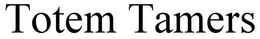 TOTEM TAMERS trademark