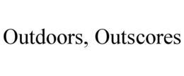 OUTDOORS, OUTSCORES trademark