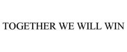 TOGETHER WE WILL WIN trademark